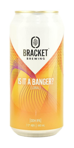 Bracket Is It A Banger DDH IPA